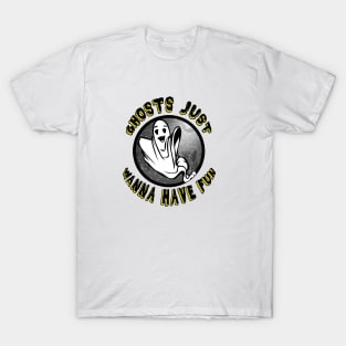 Ghosts Just Wanna Have Fun T-Shirt